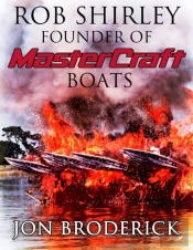 Rob Shirley Founder Of Mastercraft Boats