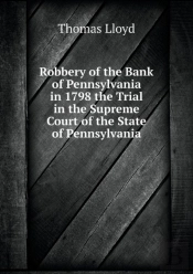 Robbery Of The Bank Of Pennsylvania In 1798 The Trial In The Supreme Court Of The State Of Pennsylvania