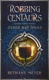 Robbing Centaurs And Other Bad Ideas