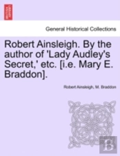 Robert Ainsleigh. By The Author Of 'Lady