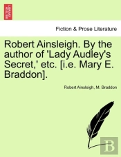 Robert Ainsleigh. By The Author Of 'Lady