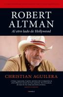 Robert Altman. Al Otro Lado De Hollywood