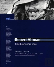 Robert Altman. Une Biographie Orale