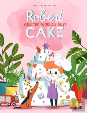 Robert And The World'S Best Cake