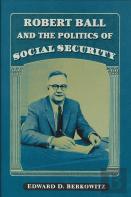 Robert Ball And The Politics Of Social Security