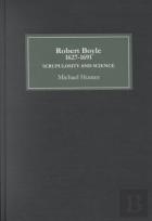 Robert Boyle (1627-91): Scrupulosity And Science
