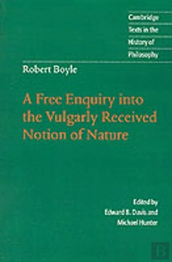 Bertrand.pt - Robert Boyle: A Free Enquiry Into The Vulgarly Received Notion Of Nature