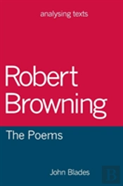 Robert Browning: The Poems