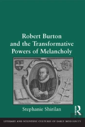 Robert Burton And The Transformative Powers Of Melancholy