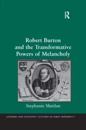 Robert Burton And The Transformative Powers Of Melancholy