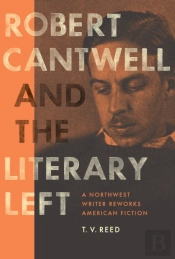 Robert Cantwell And The Literary Left