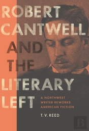 Robert Cantwell And The Literary Left