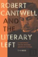 Robert Cantwell And The Literary Left
