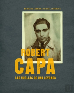 Bertrand.pt - Robert Capa.Las Huellas De Una Leyenda