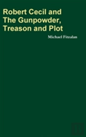 Robert Cecil And The Gunpowder, Treason And Plot