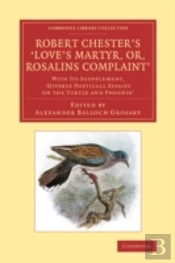 Robert Chester'S Â€˜Love'S Martyr; Or, Rosalins Complaint'