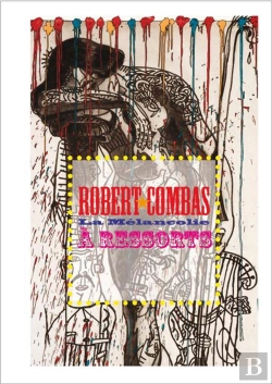 Bertrand.pt - Robert Combas La Melancolie A Ressorts