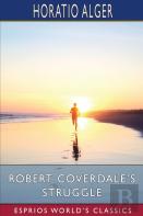 Robert Coverdale'S Struggle (Esprios Classics)