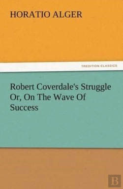 Bertrand.pt - Robert Coverdale'S Struggle Or, On The Wave Of Success