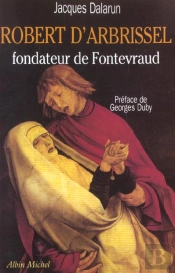 Robert D'Arbrissel ; Fondateur De Fontevaud