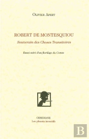 Robert De Montesquiou, Souverain Des Choses Transitoires ; Un Florilège Du Comte