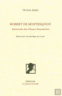 Bertrand.pt - Robert De Montesquiou, Souverain Des Choses Transitoires ; Un Florilège Du Comte
