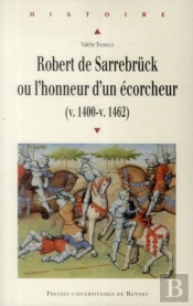 Robert De Sarrebrück Ou L'Honneur D'Un Écorcheur (V. 1400-V. 1462)