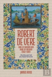 Robert De Vere, Earl Of Oxford And Duke Of Ireland (1362-1392)
