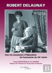 Robert Delaunay : Une Vie Consacrée À L'Education - Un Humaniste Du Xxe Siècle