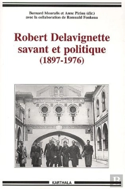 Bertrand.pt - Robert Delavignette, Savant Et Politique (1897-1976)