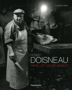 Bertrand.pt - Robert Doisneau: Paris Les Halles Market