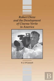 Robert Drew And The Development Of Cinema Verite In America