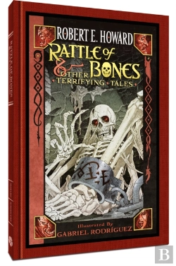 Bertrand.pt - Robert E. Howard: Rattle Of Bones & Other Terrifying Tales