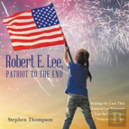 Robert E. Lee, Patriot To The End