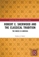 Robert E. Sherwood And The Classical Tradition