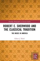 Robert E. Sherwood And The Classical Tradition