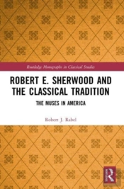 Robert E. Sherwood And The Classical Tradition