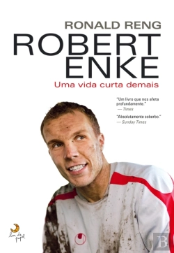 Bertrand.pt - Robert Enke: Uma Vida Curta Demais