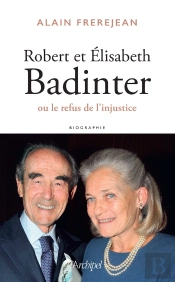 Robert Et Elisabeth Badinter ; Ou Le Refus De L'Injustice