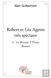 Robert Et Léa Agents Très Spéciaux : 4 : Le Bureau X Prime - Roman