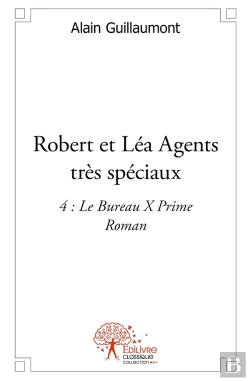 Bertrand.pt - Robert Et Léa Agents Très Spéciaux : 4 : Le Bureau X Prime - Roman