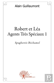 Robert Et Léa ; Agents Très Spéciaux  Tome 1 ; Spaghettis Béchamel