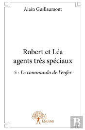 Robert Et Léa Agents Très Spéciaux Tome 5 ; Le Commando De L'Enfer