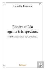 Robert Et Lea Agents Tres Speciaux Tome 6 ; Si Germain Avait Été Germaine...