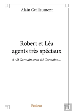Bertrand.pt - Robert Et Lea Agents Tres Speciaux Tome 6 ; Si Germain Avait Été Germaine...