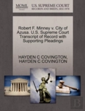 Robert F. Minney V. City Of Azusa. U.S. Supreme Court Transcript Of Record With Supporting Pleadings