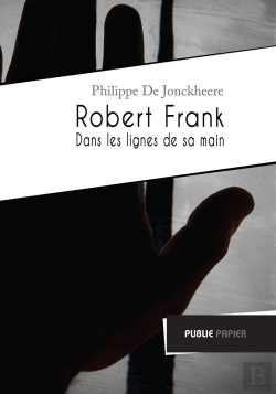 Bertrand.pt - Robert Frank, Dans Les Lignes De Sa Main