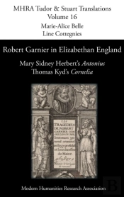 Robert Garnier In Elizabethan England: Mary Sidney Herbert'S 'Antonius' And Thomas Kyd'S 'Cornelia'
