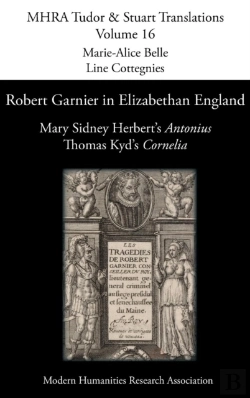 Bertrand.pt - Robert Garnier In Elizabethan England: Mary Sidney Herbert'S 'Antonius' And Thomas Kyd'S 'Cornelia'