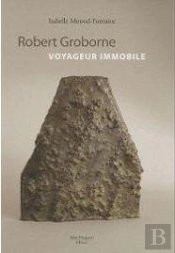 Robert Groborne ; Voyageur Immobile